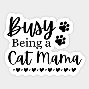 Busy Being A Cat Mama. Funny Cat Mom Quote. Sticker